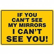 "If You Can't See My Mirrors Can't See You" 450x300mm Class 2 Reflective Sticke