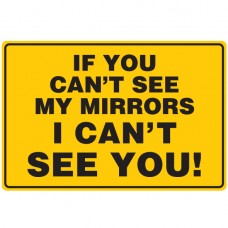 "If You Can't See My Mirrors Can't See You" 300 x 170mm Class 2 Reflective Sticker
